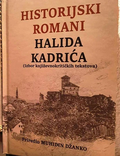 Objavljena knjiga kritika ''Historijski romani Halida Kadrića''