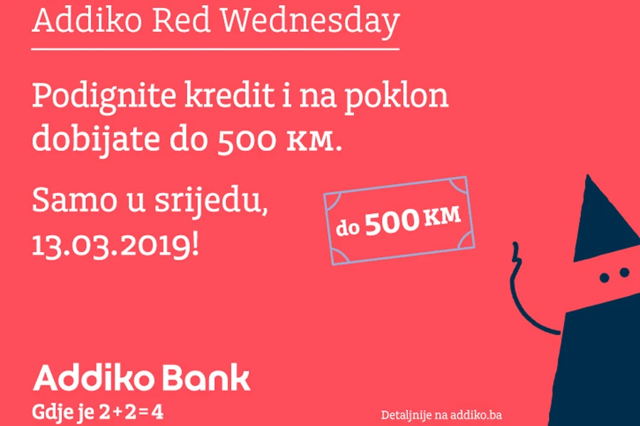 Addiko Red Wednesday – Podignite kredit i na poklon dobivate do 500 KM