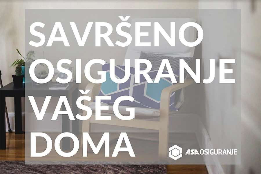 Savršeno osiguranje za vaš dom - ASA Dom