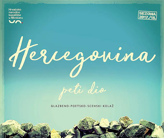 Premijerna izvedba glazbeno poetsko scenskog kolaža “Hercegovina V dio”