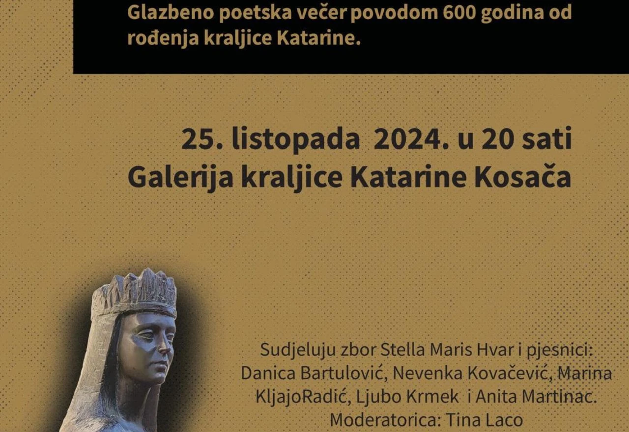  Glazbeno poetska večer povodom 600 godina od rođenja kraljice Katarine