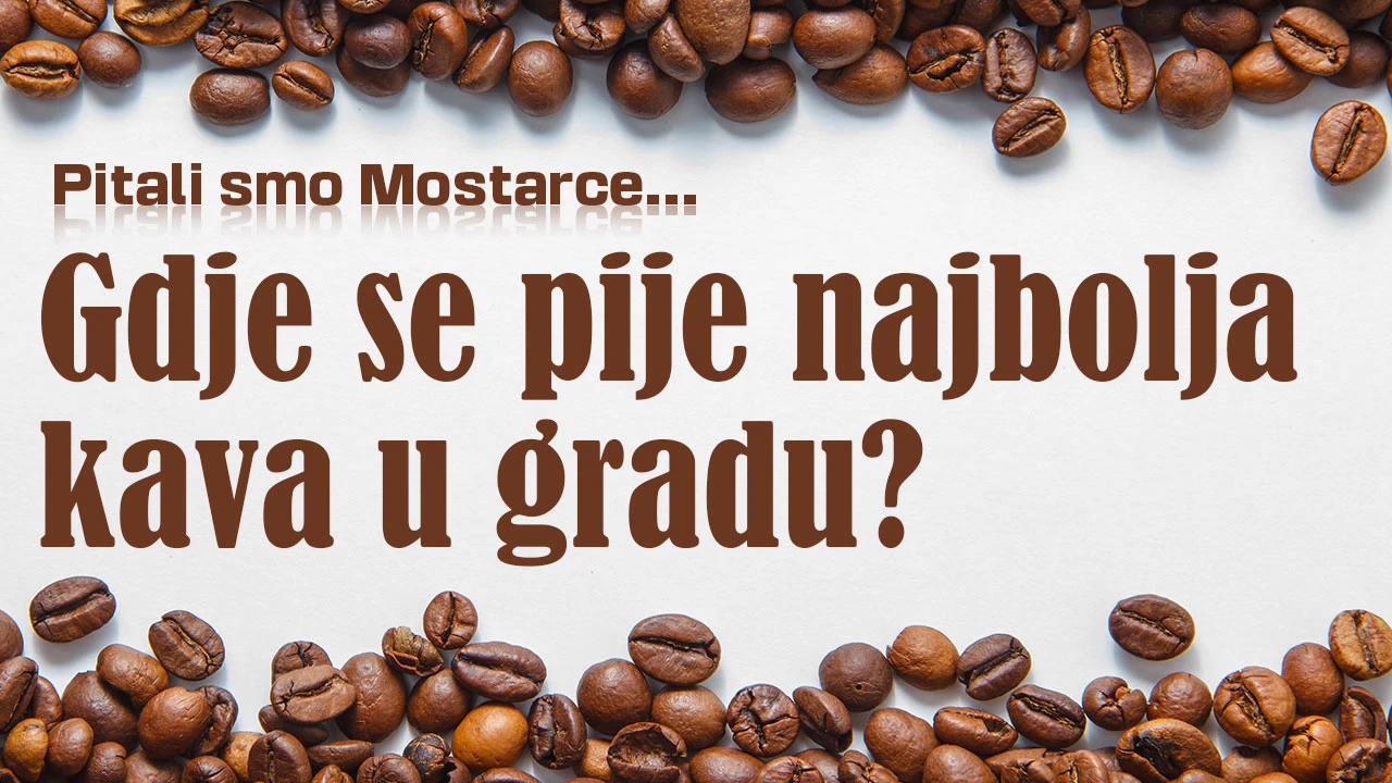 Što kažu Mostarci: Gdje se pije najbolja kava?