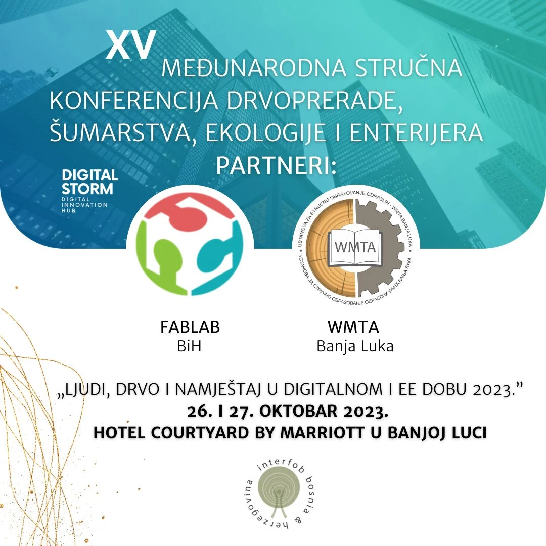 FabLab BiH prisustvuje XV međunarodnoj stručnoj konferenciji ''Ljudi, drvo, namještaj u digitalnom i EE dobu 2023.''
