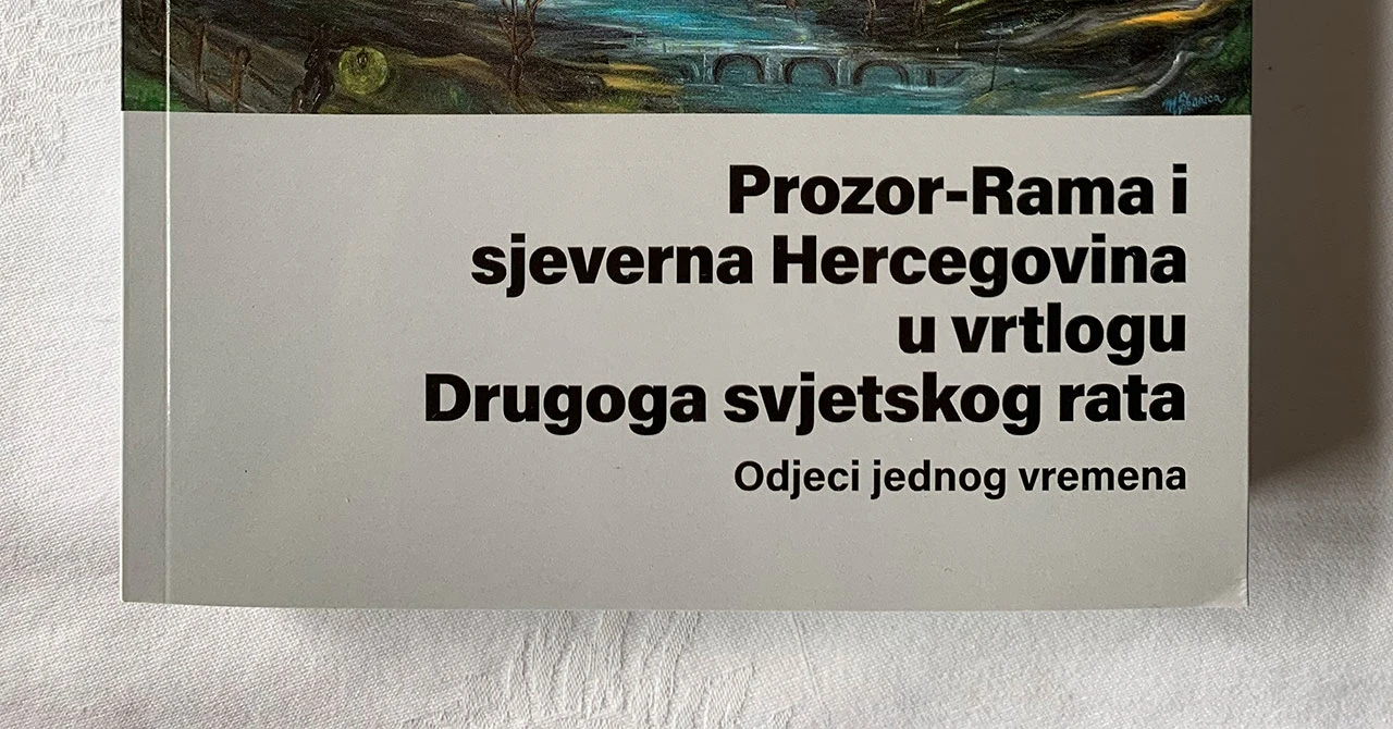 Objavljena knjiga „Prozor-Rama i sjeverna Hercegovina u vrtlogu Drugoga svjetskog rata“