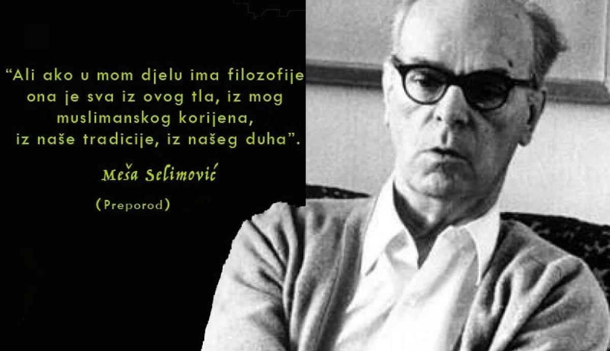 Na današnji dan rođen Meša Selimović