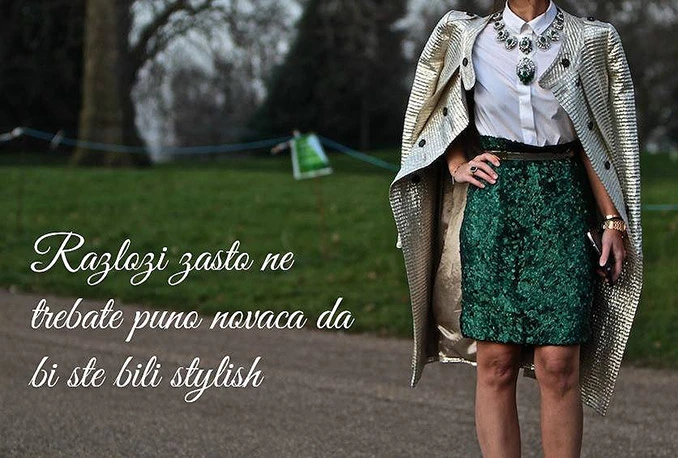 Razlozi zašto ne trebate imati puno novca da bi ste bili stylish