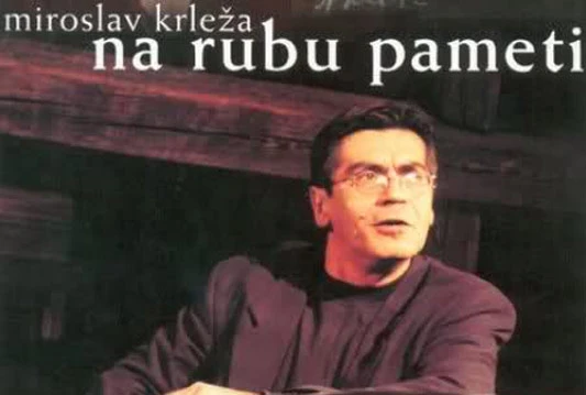 Monodrama ''Na rubu pameti'' Miroslava Krleže 