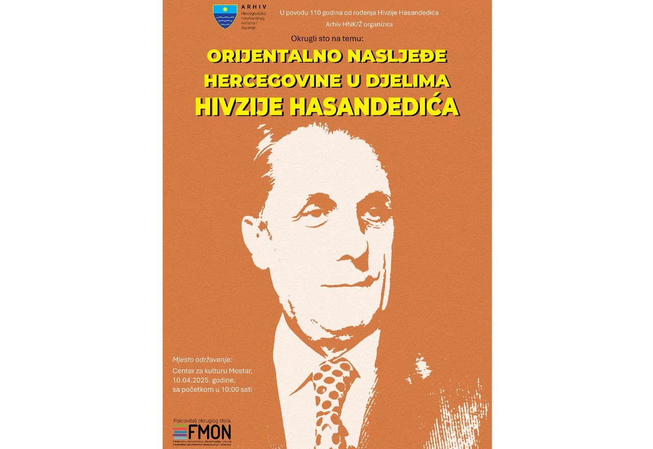 Okrugli stol "Orijentalno nasljeđe Hercegovine u djelima Hivzije Hasandedića"