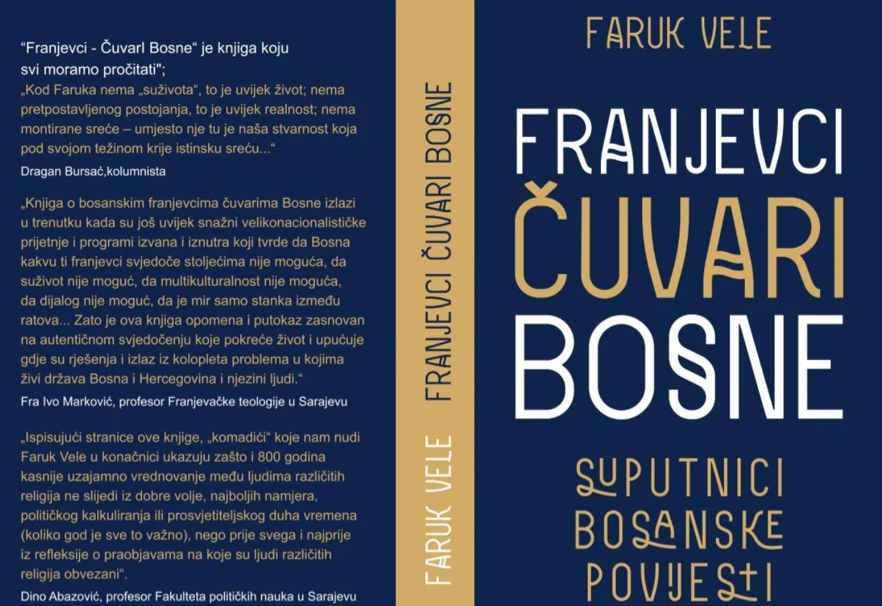Iz tiska izašla knjiga ''Franjevci – Čuvari Bosne'' autora Faruka Vele