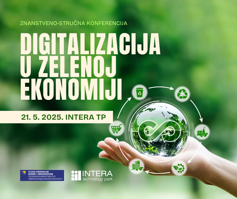 Poziv na konferenciju “Digitalizacija u zelenoj ekonomiji” u INTERA Tehnološkom Parku u Mostaru