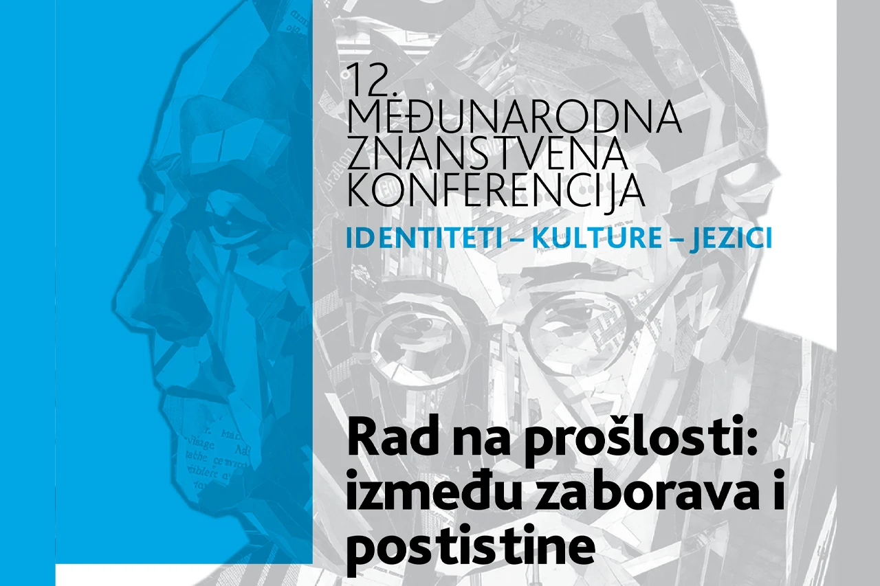 12. međunarodna znanstvena konferencija Identiteti – Kulture – Jezici: "Rad na prošlosti: između zaborava i postistine"