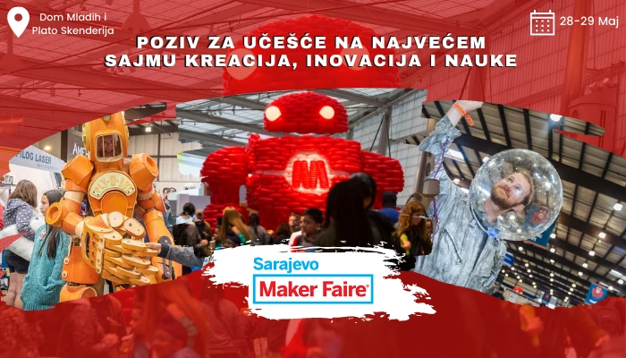 U tijeku su besplatne prijave za Maker Faire - najveći sajam inovacija i kreacija po prvi put u BiH