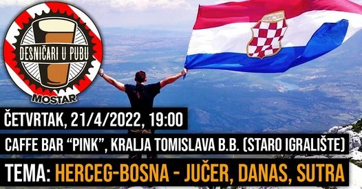 Desničari u pubu: Herceg-Bosna - Jučer, danas, sutra