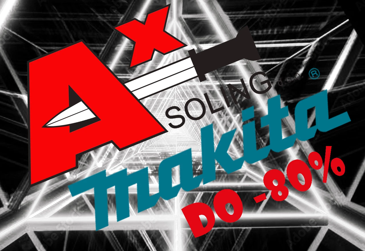 AX-Soling i Makita nevjerojatna ponuda - sniženje do -80%
